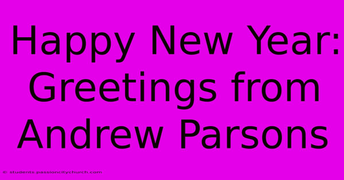 Happy New Year: Greetings From Andrew Parsons