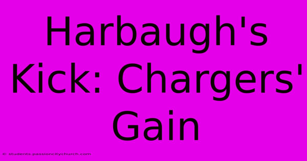 Harbaugh's Kick: Chargers' Gain