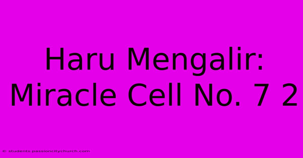 Haru Mengalir: Miracle Cell No. 7 2