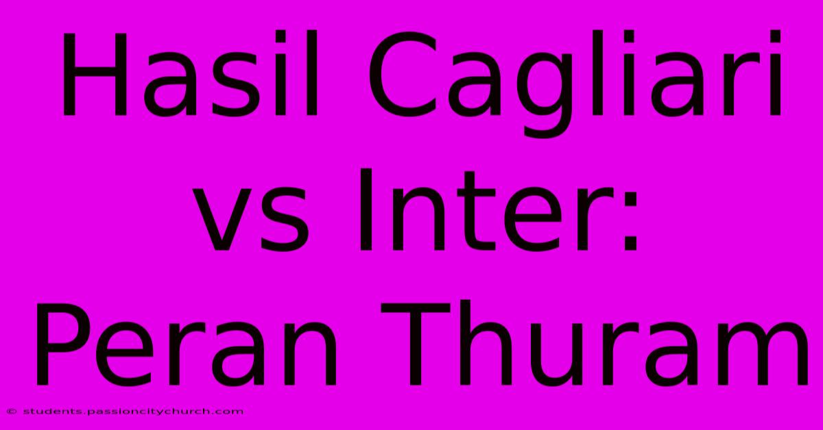 Hasil Cagliari Vs Inter: Peran Thuram