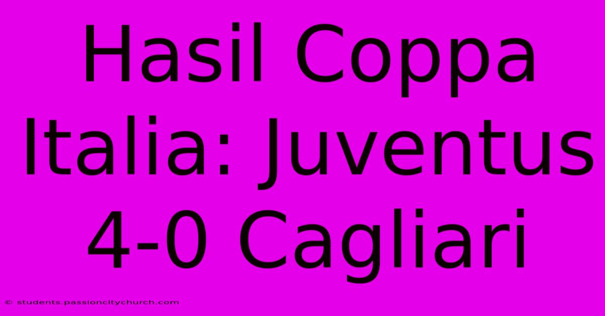 Hasil Coppa Italia: Juventus 4-0 Cagliari