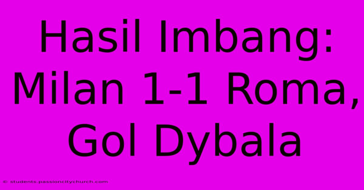 Hasil Imbang: Milan 1-1 Roma, Gol Dybala