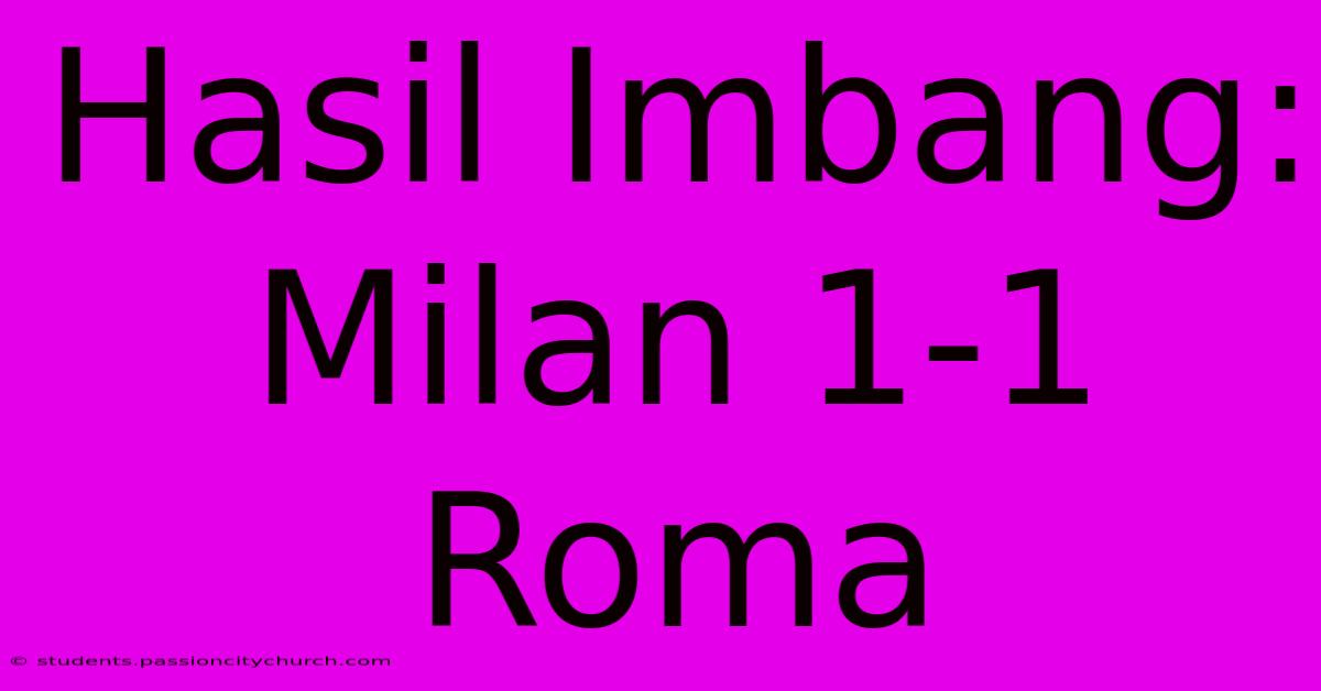 Hasil Imbang: Milan 1-1 Roma