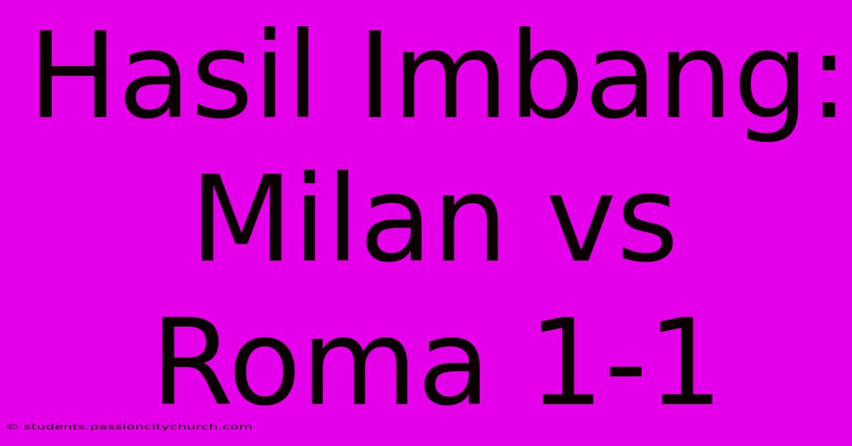 Hasil Imbang: Milan Vs Roma 1-1