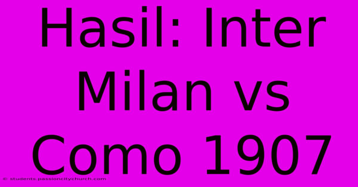 Hasil: Inter Milan Vs Como 1907