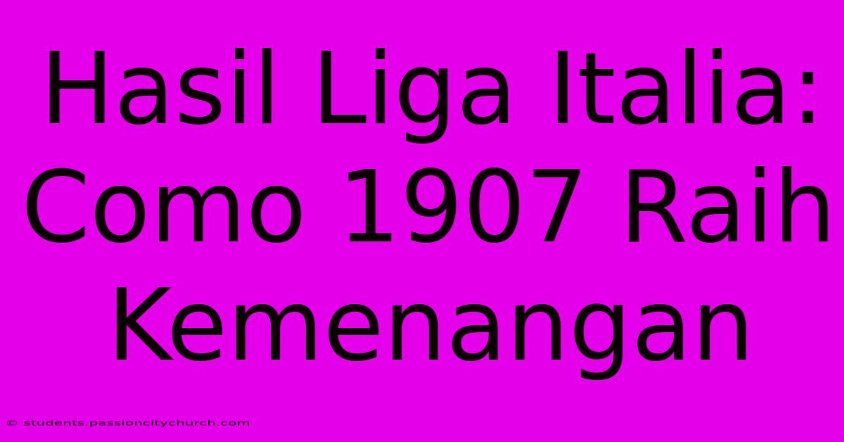 Hasil Liga Italia: Como 1907 Raih Kemenangan