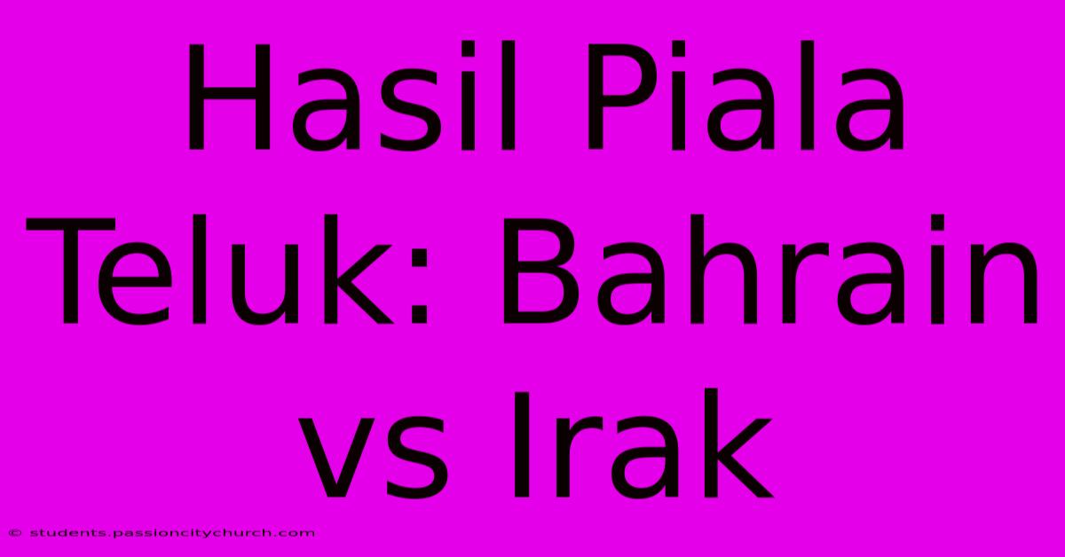 Hasil Piala Teluk: Bahrain Vs Irak