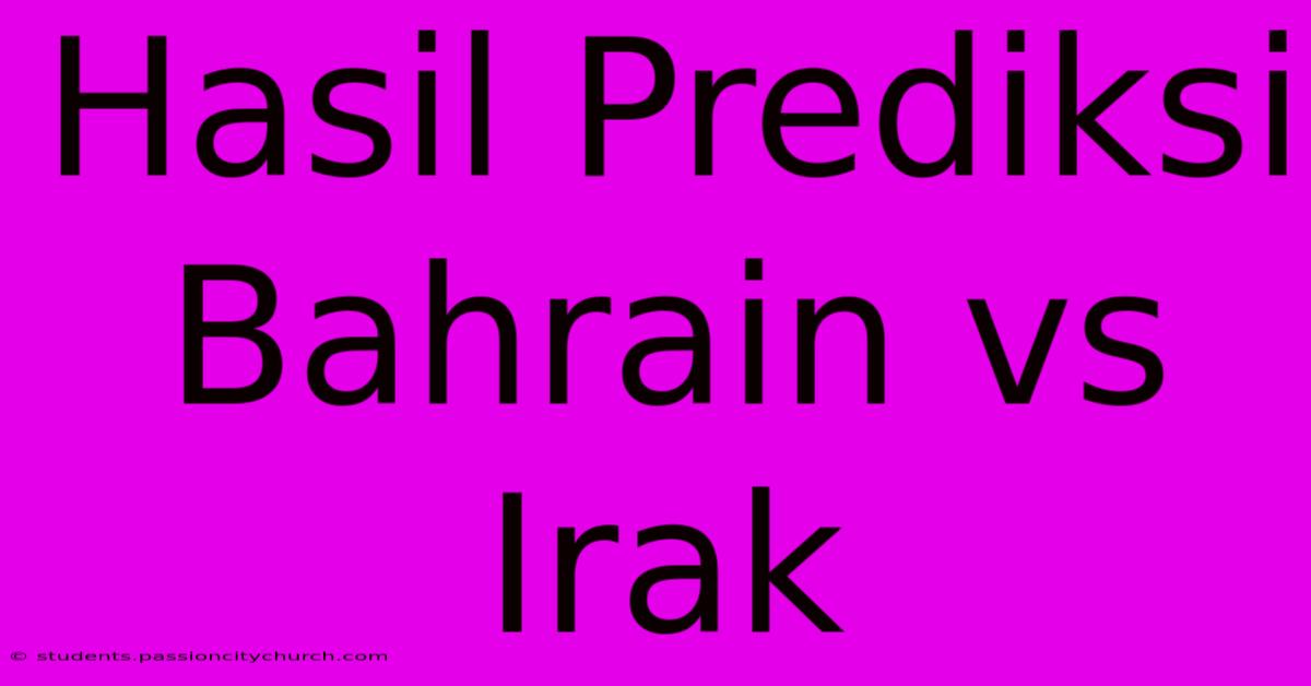 Hasil Prediksi Bahrain Vs Irak