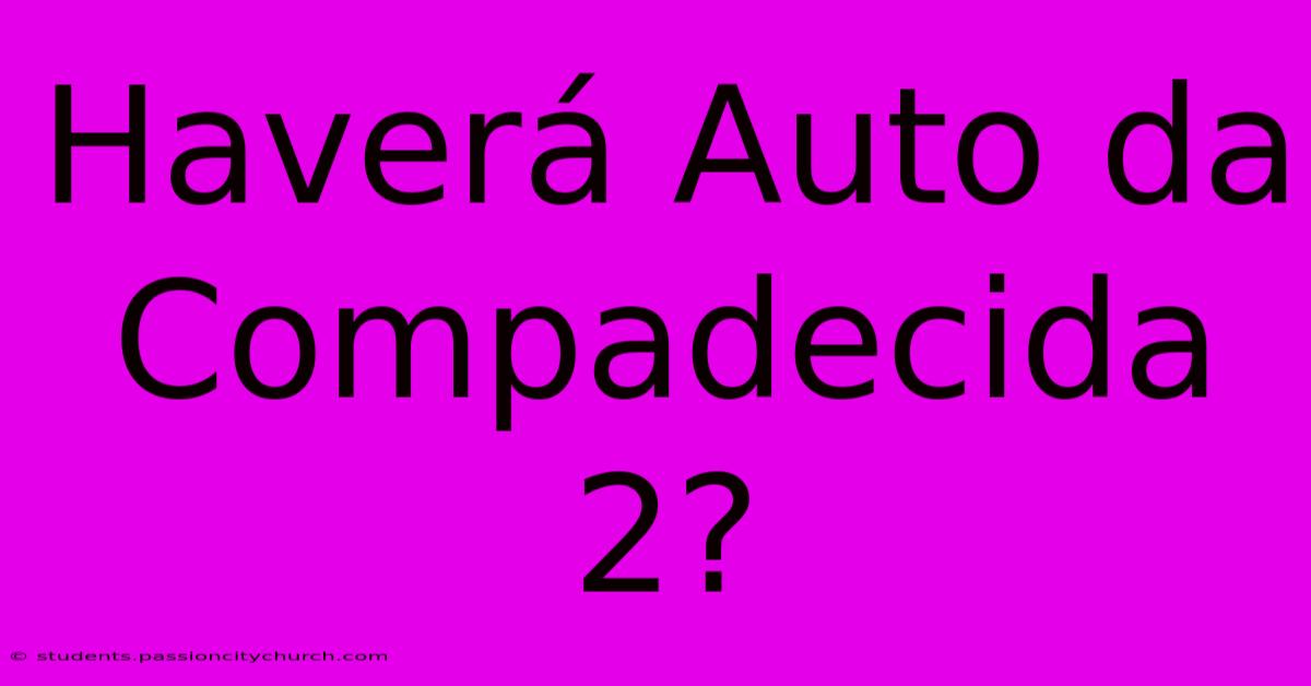 Haverá Auto Da Compadecida 2?