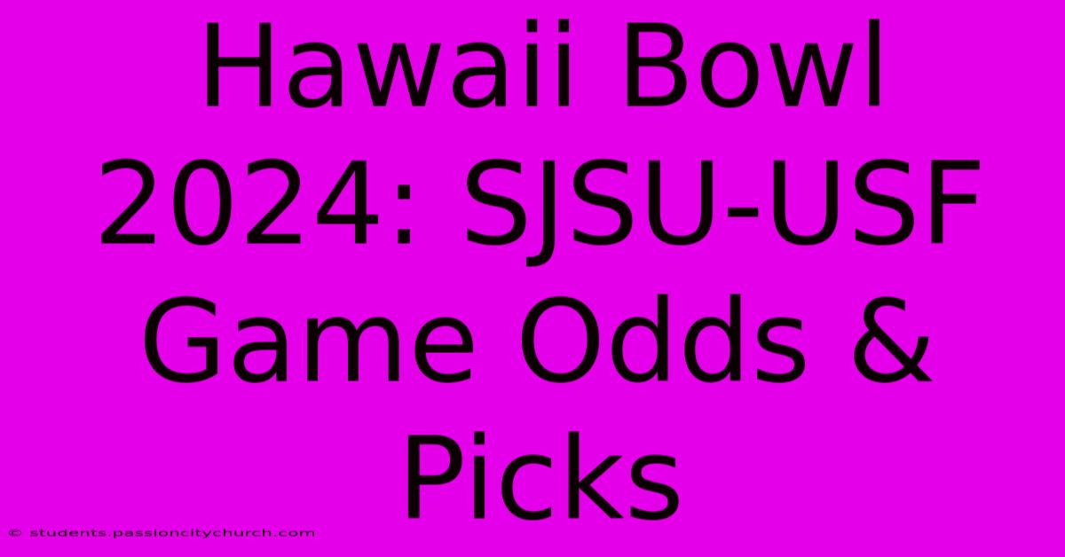 Hawaii Bowl 2024: SJSU-USF Game Odds & Picks