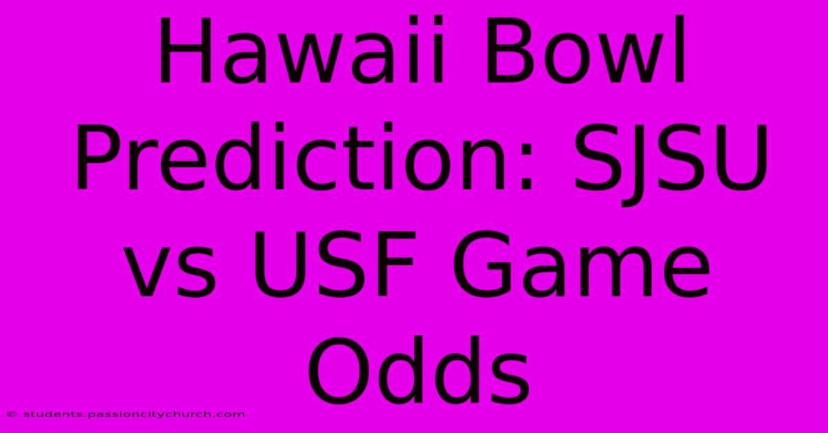 Hawaii Bowl Prediction: SJSU Vs USF Game Odds