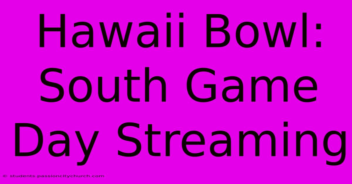 Hawaii Bowl: South Game Day Streaming