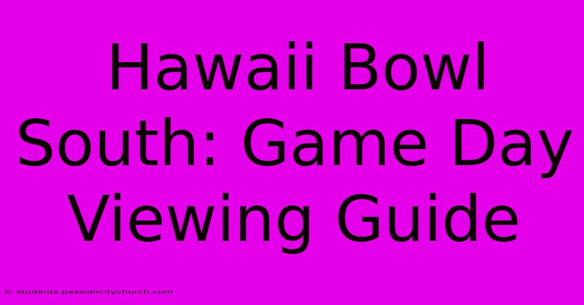 Hawaii Bowl South: Game Day Viewing Guide