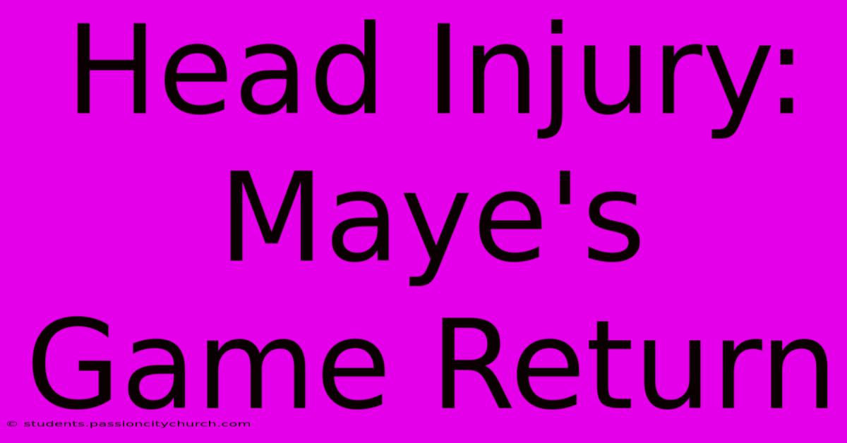 Head Injury: Maye's Game Return