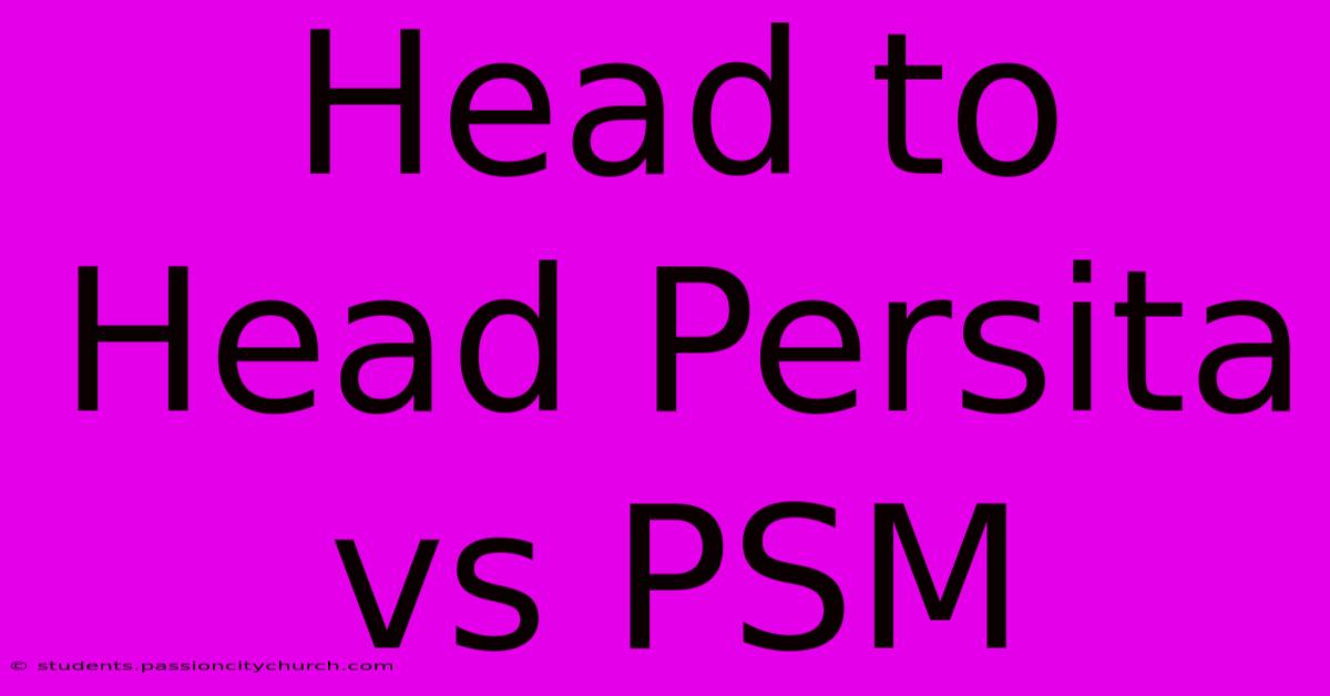 Head To Head Persita Vs PSM