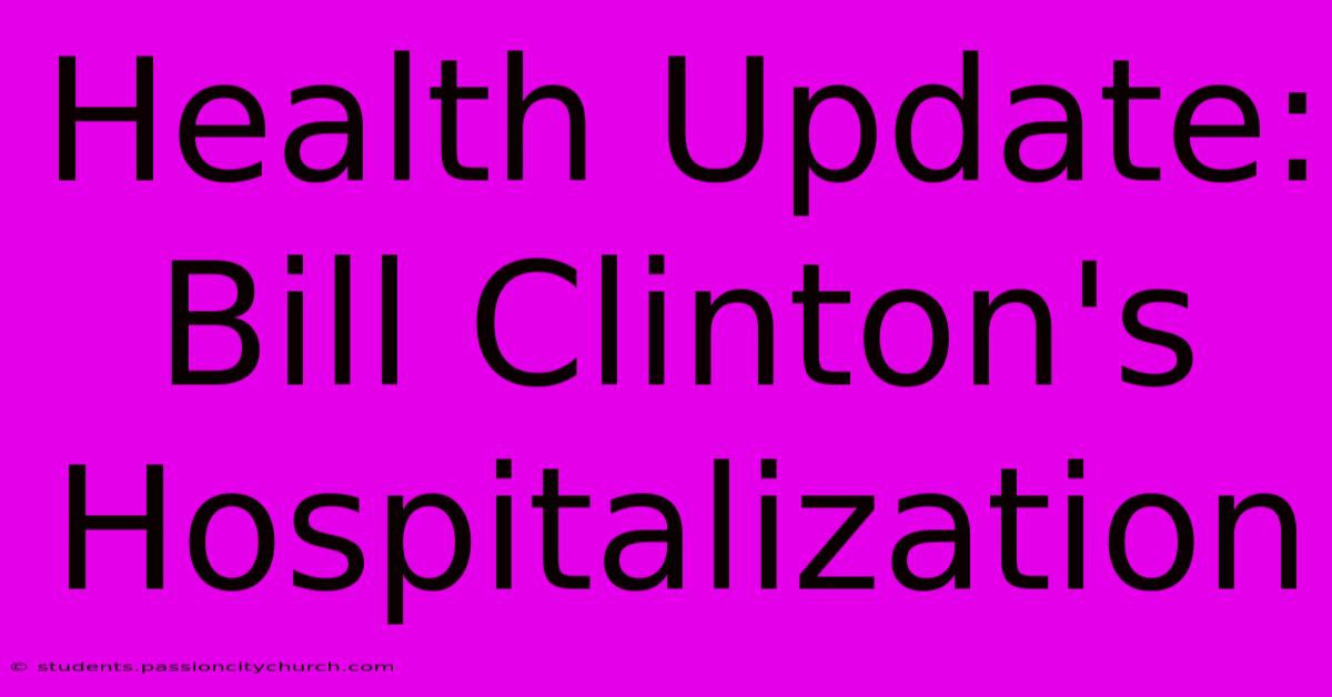 Health Update: Bill Clinton's Hospitalization