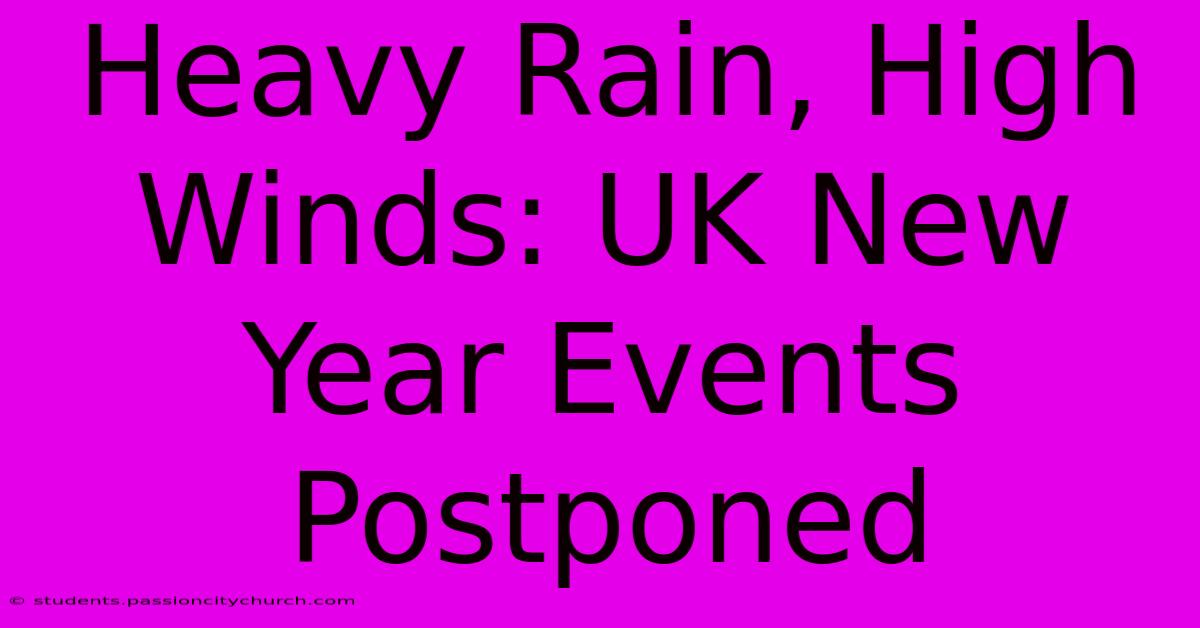 Heavy Rain, High Winds: UK New Year Events Postponed