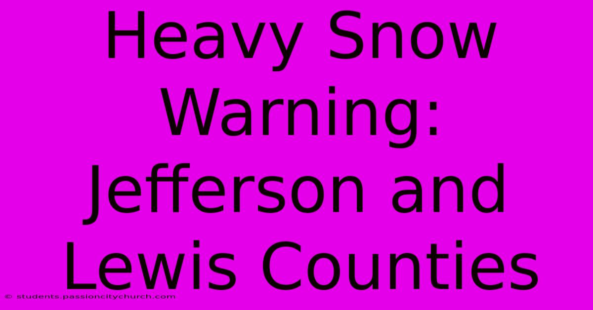 Heavy Snow Warning: Jefferson And Lewis Counties