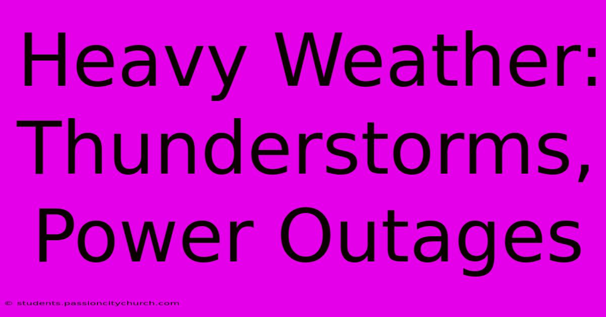 Heavy Weather: Thunderstorms, Power Outages