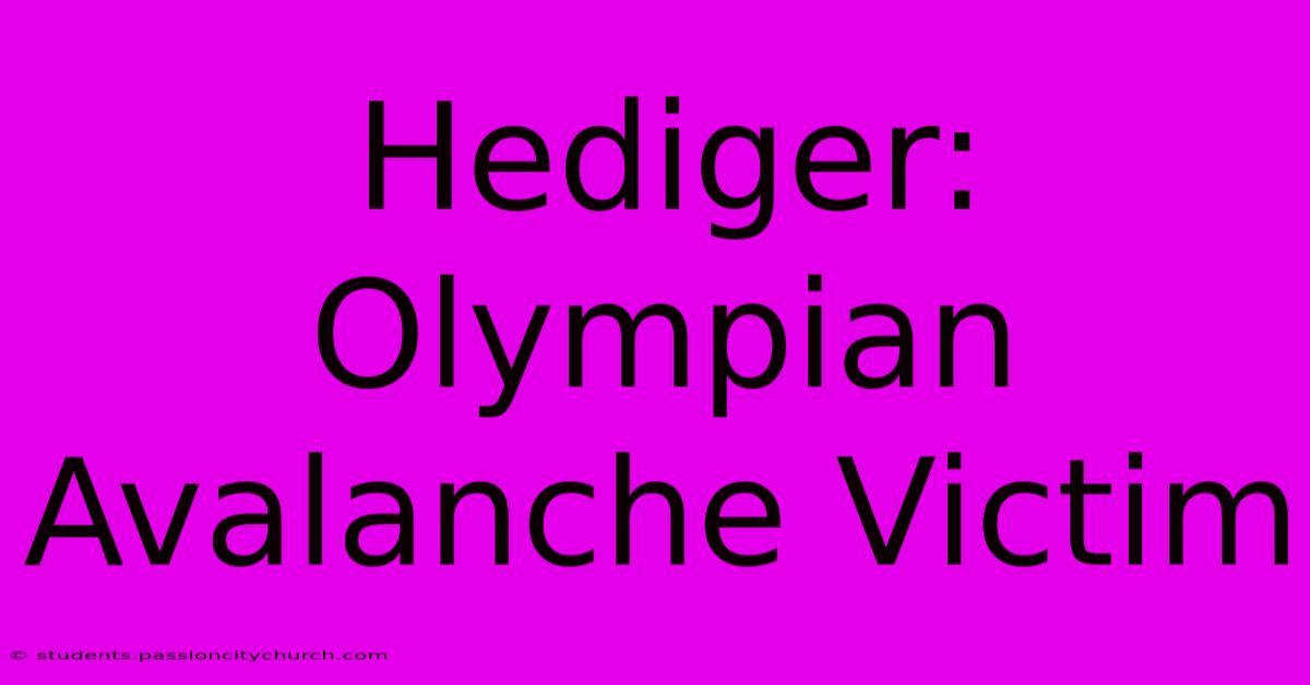 Hediger: Olympian Avalanche Victim