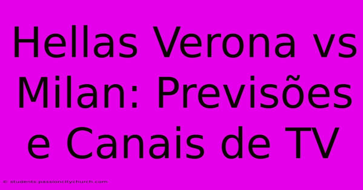 Hellas Verona Vs Milan: Previsões E Canais De TV