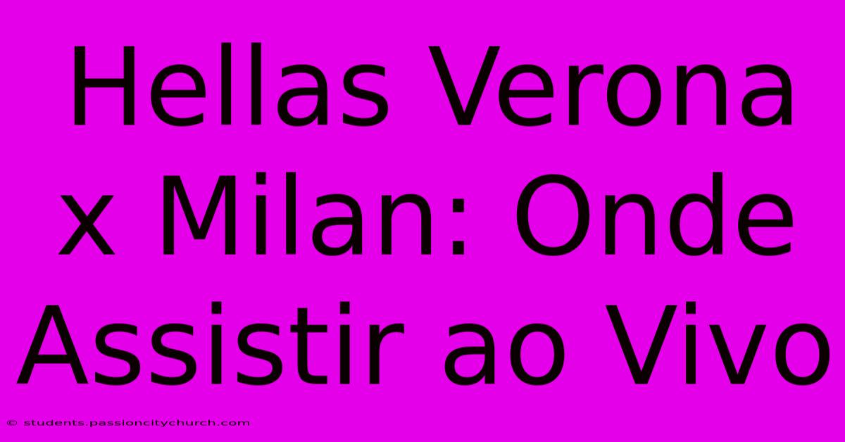 Hellas Verona X Milan: Onde Assistir Ao Vivo