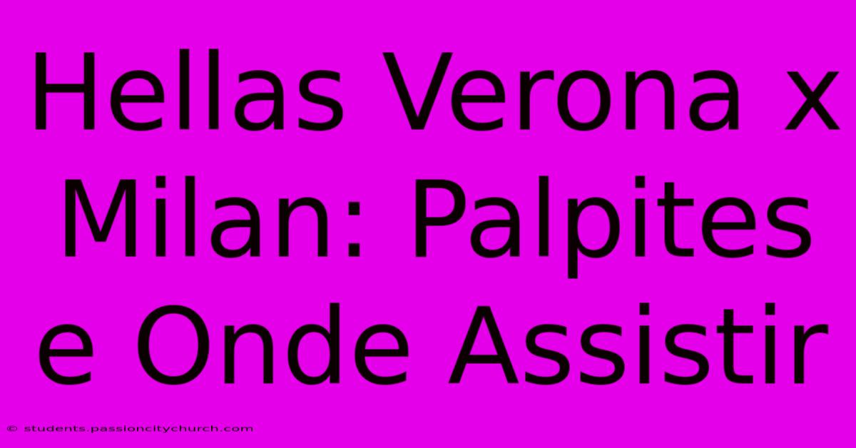 Hellas Verona X Milan: Palpites E Onde Assistir