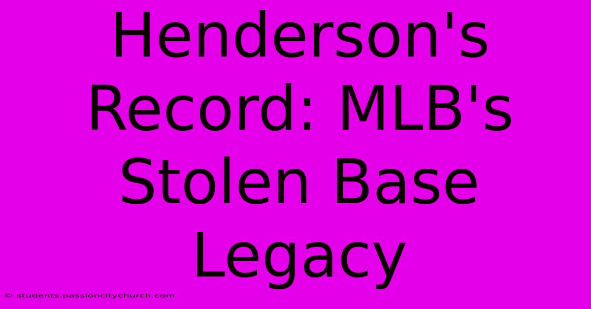 Henderson's Record: MLB's Stolen Base Legacy