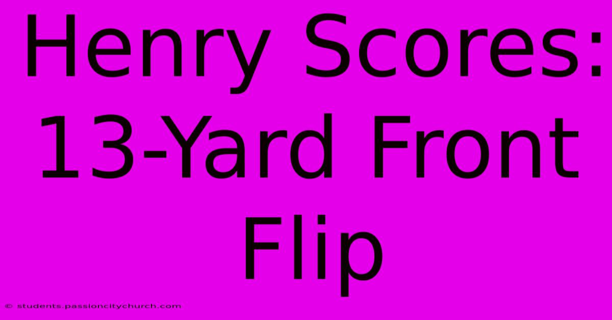 Henry Scores: 13-Yard Front Flip