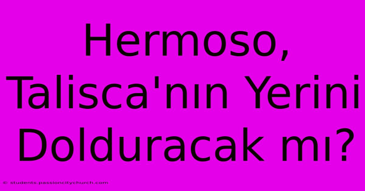 Hermoso, Talisca'nın Yerini Dolduracak Mı?