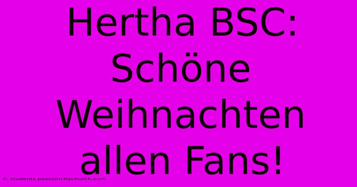 Hertha BSC: Schöne Weihnachten Allen Fans!