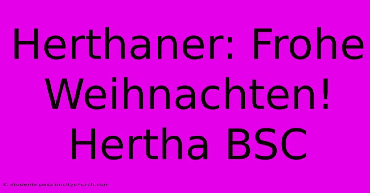 Herthaner: Frohe Weihnachten! Hertha BSC