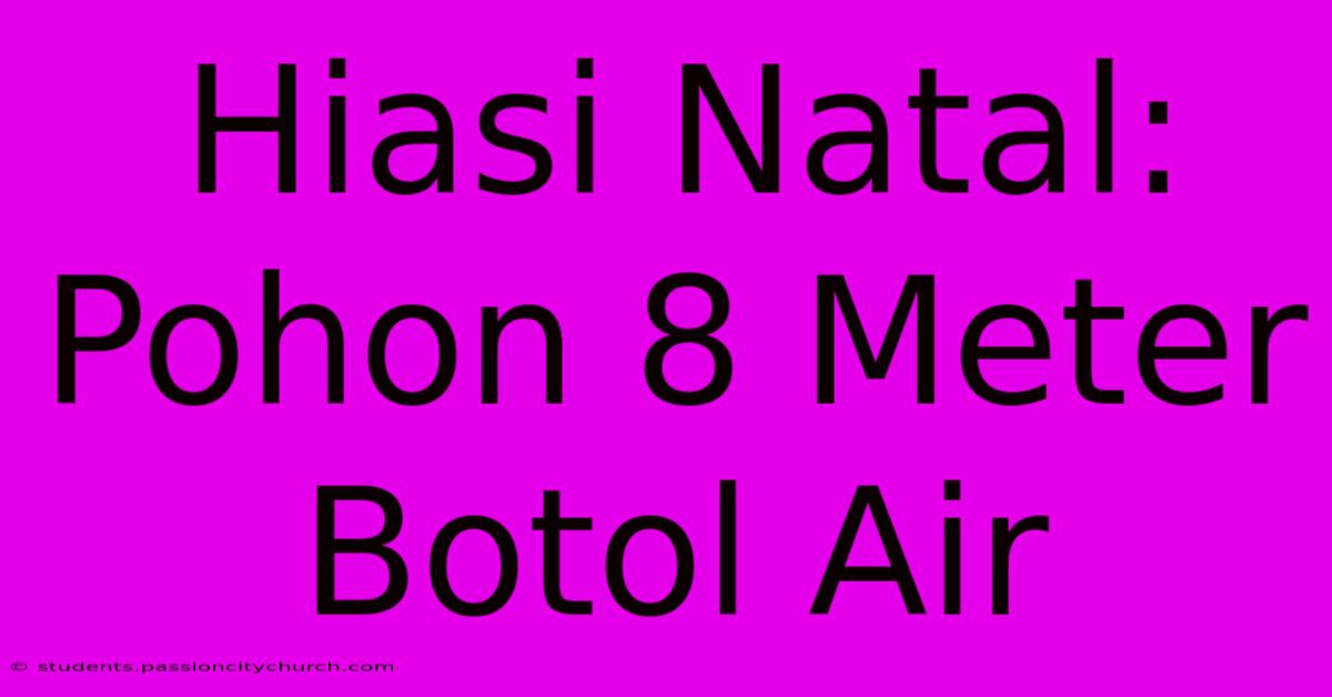 Hiasi Natal: Pohon 8 Meter Botol Air