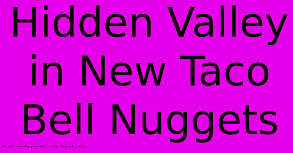 Hidden Valley In New Taco Bell Nuggets