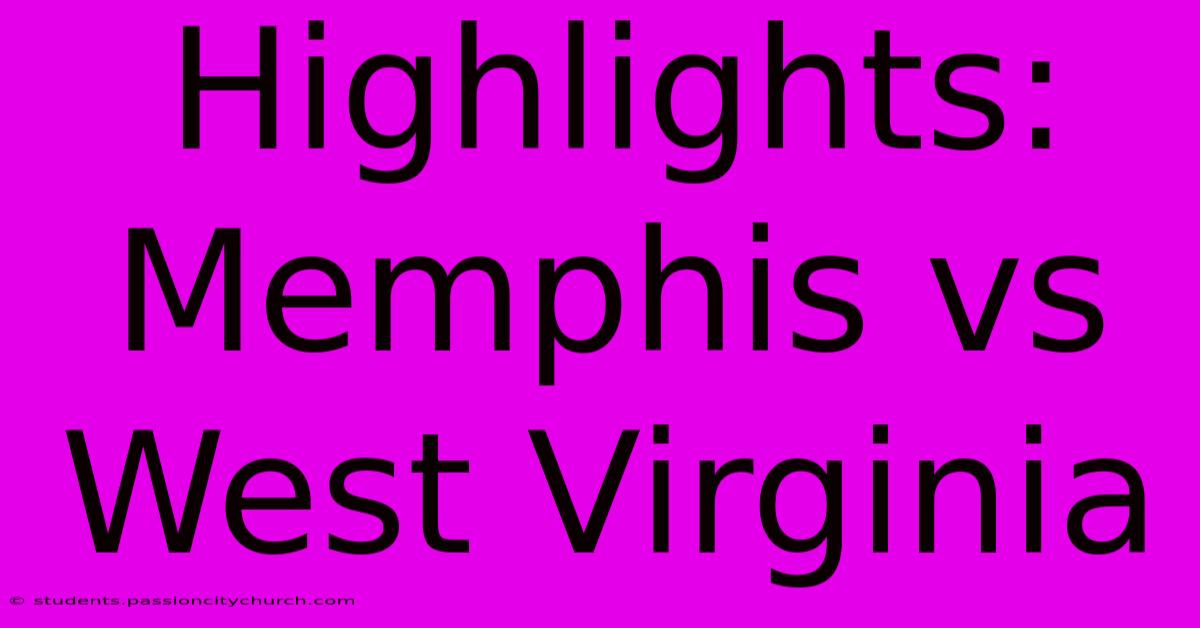 Highlights: Memphis Vs West Virginia