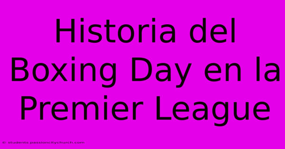 Historia Del Boxing Day En La Premier League