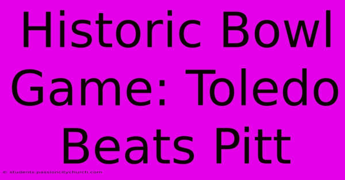 Historic Bowl Game: Toledo Beats Pitt