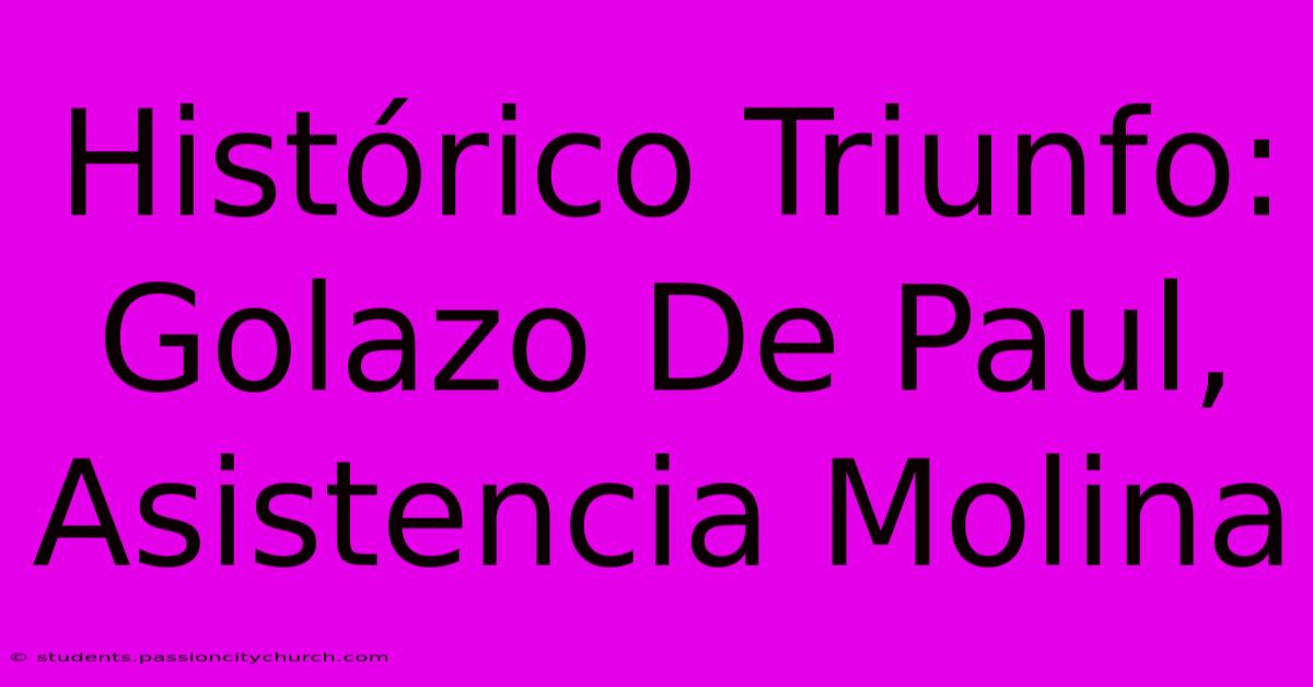 Histórico Triunfo: Golazo De Paul, Asistencia Molina