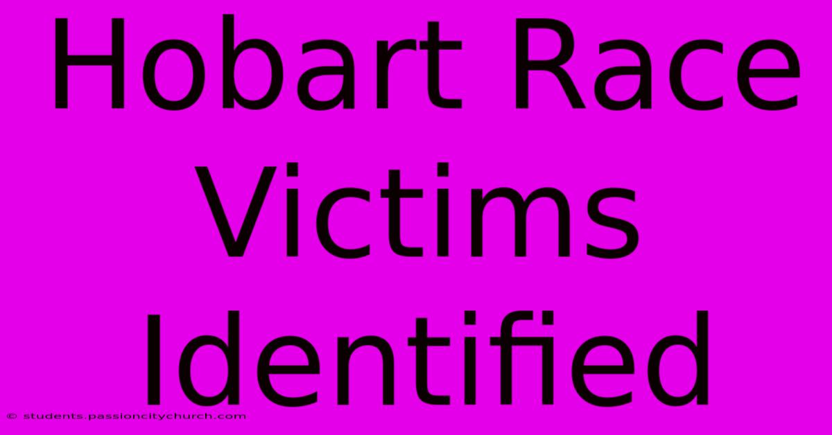 Hobart Race Victims Identified