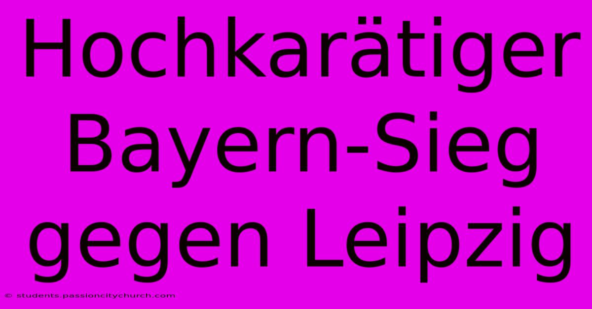 Hochkarätiger Bayern-Sieg Gegen Leipzig