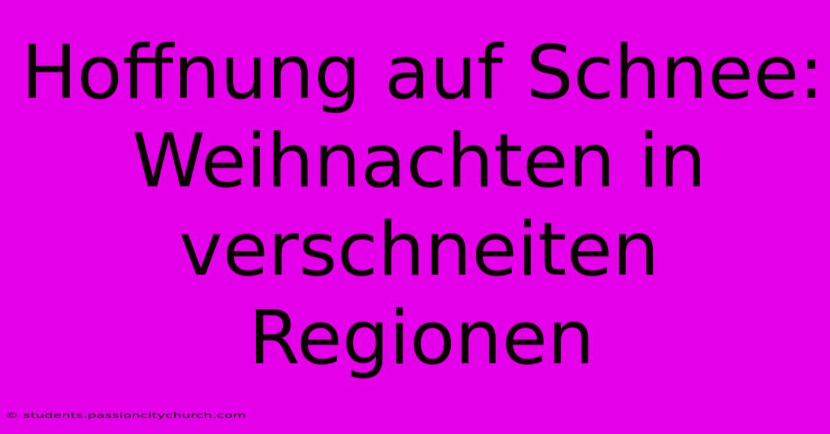 Hoffnung Auf Schnee: Weihnachten In Verschneiten Regionen