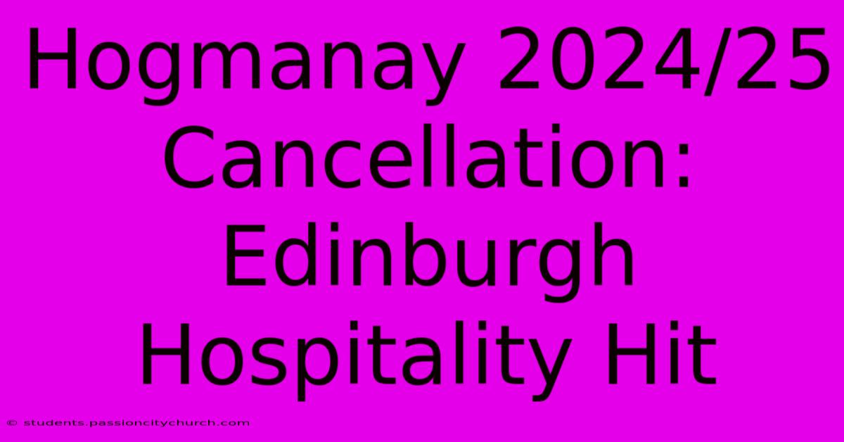 Hogmanay 2024/25 Cancellation: Edinburgh Hospitality Hit