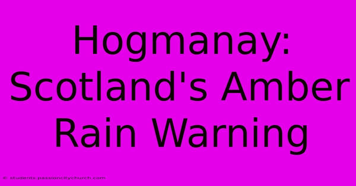 Hogmanay: Scotland's Amber Rain Warning