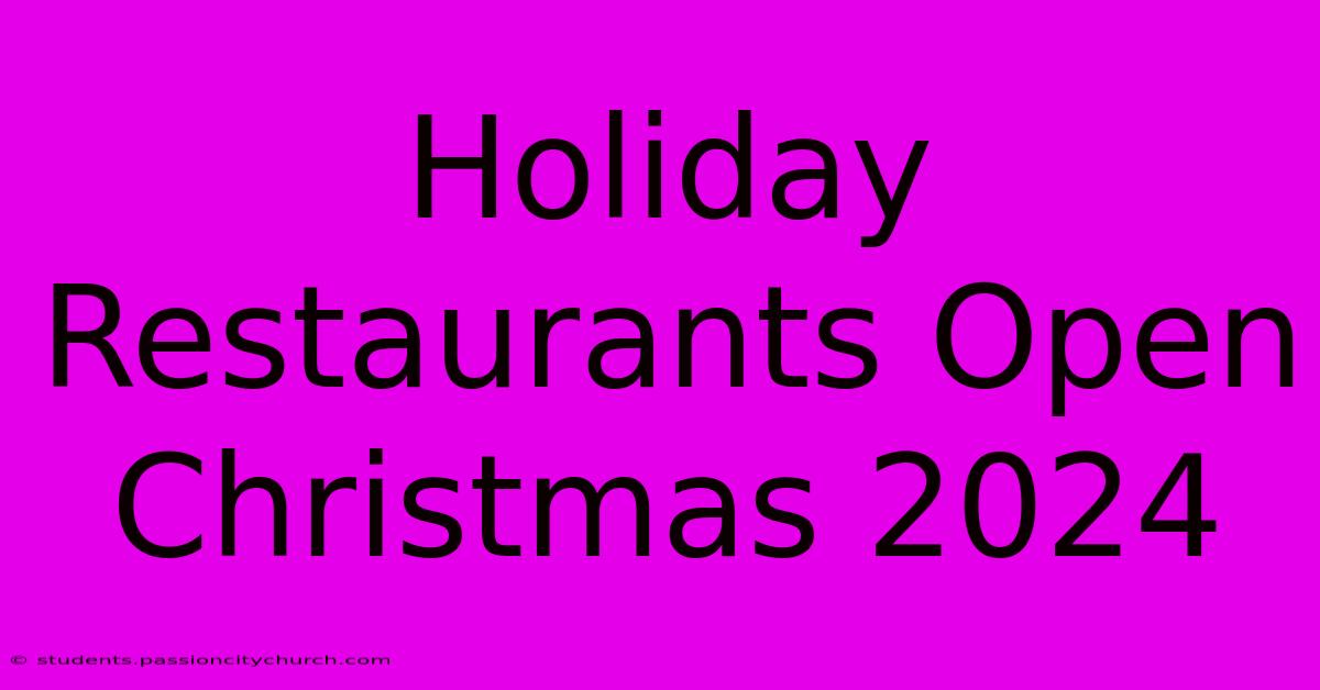 Holiday Restaurants Open Christmas 2024