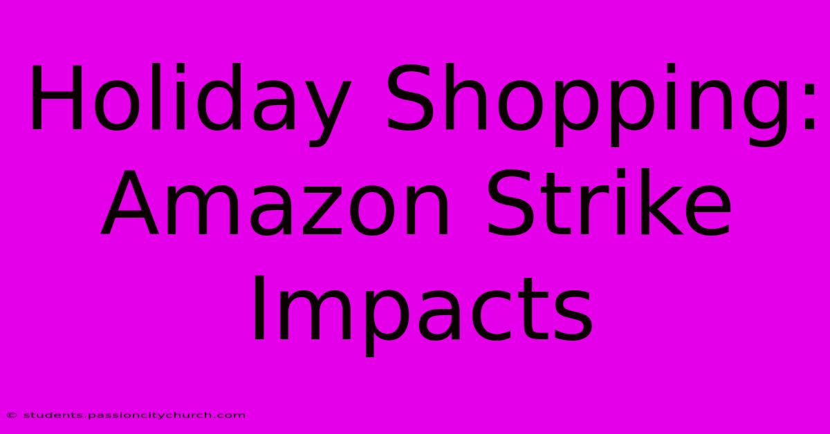 Holiday Shopping: Amazon Strike Impacts