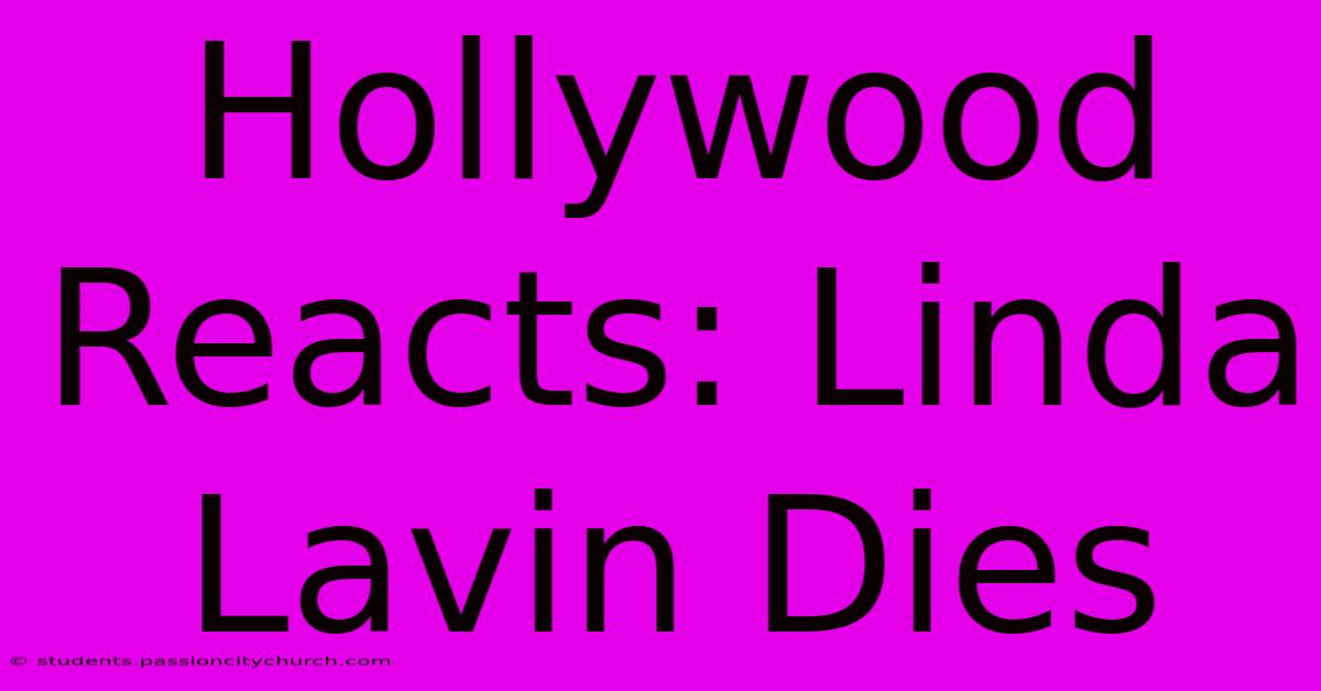 Hollywood Reacts: Linda Lavin Dies