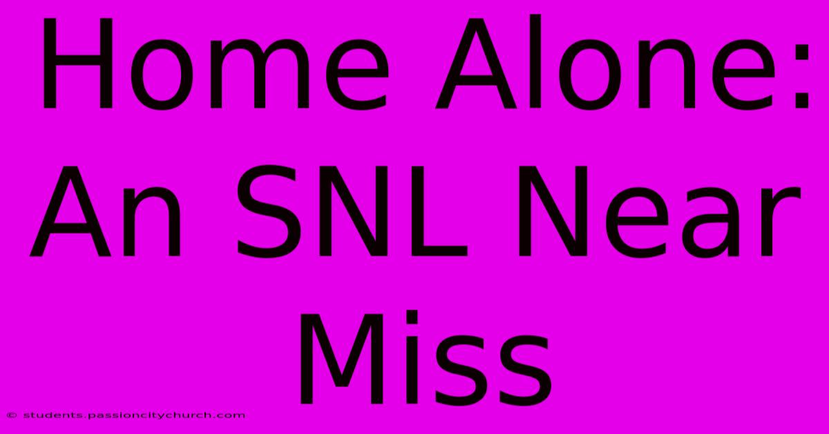 Home Alone: An SNL Near Miss