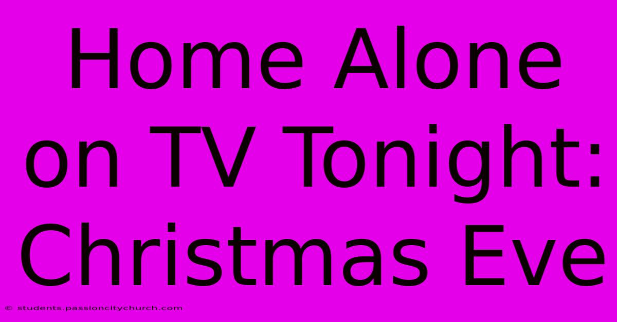 Home Alone On TV Tonight: Christmas Eve