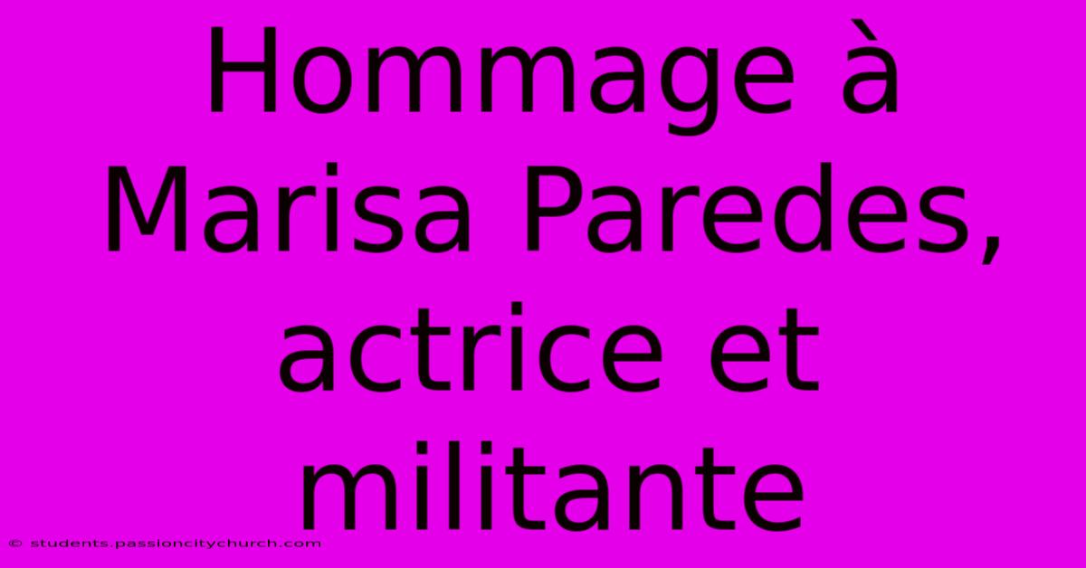 Hommage À Marisa Paredes, Actrice Et Militante