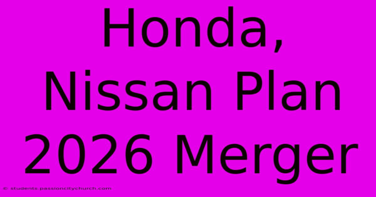 Honda, Nissan Plan 2026 Merger